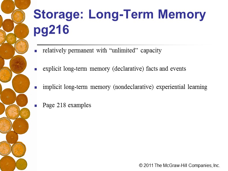 Storage: Long-Term Memory pg216 relatively permanent with “unlimited” capacity  explicit long-term memory (declarative)